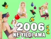 SANAT DNYASINDA, 2006 YILINDA YLE OLAYLAR YAANDI K!TE BR YILIN PANAROMASI.... 