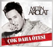 METN AROLAT?DAN  ??OK DAHA TES??NDE