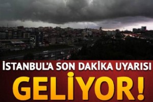 STANBUL’A FIRTINA UYARISI!