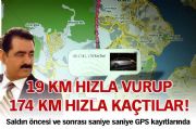 19 KM HIZLA SALDIRIP, 174 KM HIZLA KAMILAR