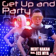 MERT HAKAN?DAN ECE MYA VOKALL YEN SNGLE ALIMASI "GET UP AND PARTY"