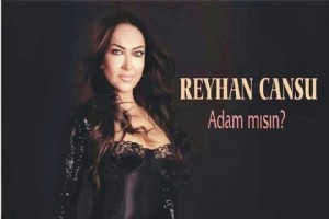 REYHAN CANSU’NUN YEN ALBM ’’ADAMMISIN SEN’’ IKTI.