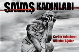 "SAVA KADINLARI" GERDE KALANLARDAN 12 AYRI DLDEN AITLAR..