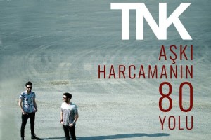 TNK’DEN YEN SNGLE "AKI HARCAMANIN 80 YOLU"