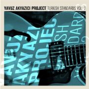 YAVUZ AKYAZICI PROJECT?TEN YEN ALBM ?TURKISH STANDARDS VOL. 2?